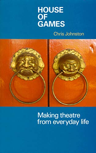 House of Games (revised edition): Making Theatre from Everyday Life von Nick Hern Books